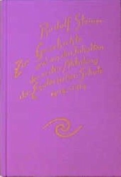 Zur Geschichte und aus den Inhalten der ersten Abteilung der Esoterischen Schule 1904-1914 - Steiner, Rudolf