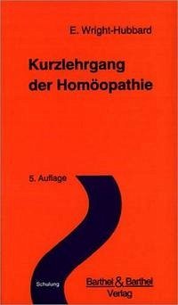 Kurzlehrgang der Homöopathie - Wright-Hubbard, Elizabeth