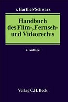 Handbuch des Film-, Fernseh- und Videorechts - Hartlieb, Holger von / Schwarz, Mathias