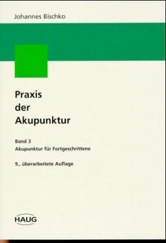 Akupunktur für Fortgeschrittene / Praxis der Akupunktur 3 - Bischko, Johannes