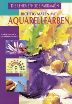 Richtig malen mit Aquarellfarben - Parramon, Jose M.;Fresquet, Guillermo