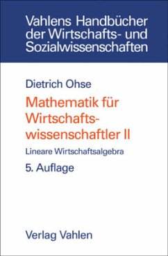 Mathematik für Wirtschaftswissenschaftler Bd. II: Lineare Wirtschaftsalgebra / Mathematik für Wirtschaftswissenschaftler Bd.2 - Ohse, Dietrich