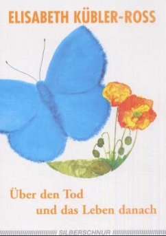 Über den Tod und das Leben danach - Kübler-Ross, Elisabeth