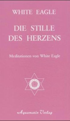 Die Stille des Herzens - White Eagle