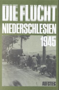 Niederschlesien 1945, Die Flucht, die Besetzung - Becker, Rolf O.