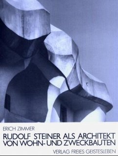 Rudolf Steiner als Architekt von Wohn- und Zweckbauten - Zimmer, Erich