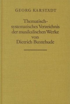 Thematisch-systematisches Verzeichnis der musikalischen Werke von Dietrich Buxtehude - Karstädt, Georg