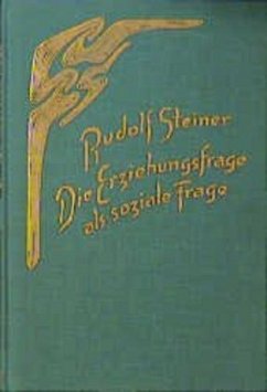 Die Erziehungsfrage als soziale Frage - Steiner, Rudolf