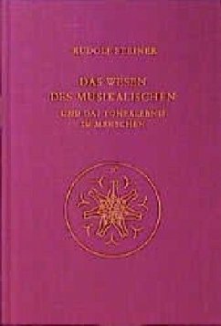 Das Wesen des Musikalischen und das Tonerlebnis im Menschen - Steiner, Rudolf