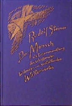 Der Mensch als Zusammenklang des schaffenden, bildenden und gestaltenden Weltenwortes - Steiner, Rudolf