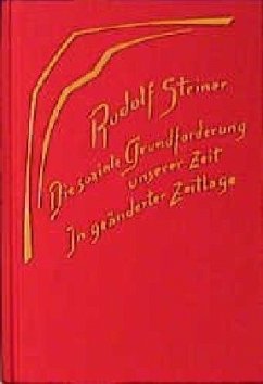 Die soziale Grundforderung unserer Zeit. In geänderter Zeitlage - Steiner, Rudolf