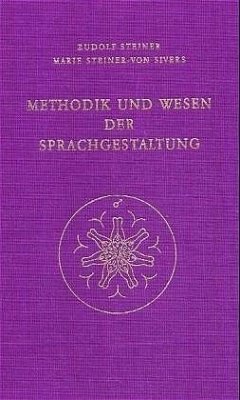 Methodik und Wesen der Sprachgestaltung - Steiner, Rudolf;Steiner-von Sivers, Marie