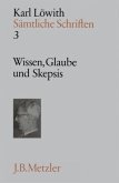 Wissen, Glaube und Skepsis / Sämtliche Schriften, 9 Bde. Bd.3