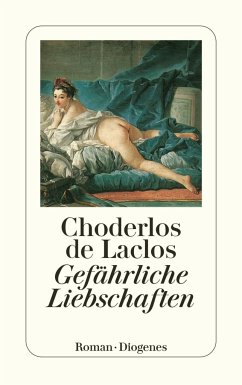 Gefährliche Liebschaften - Choderlos de Laclos, Pierre Ambroise François