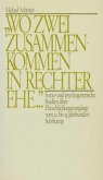 'Wo zwei zusammenkommen in rechter Ehe . . .'