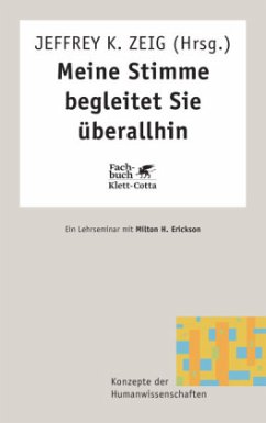 Meine Stimme begleitet Sie überallhin - Erickson, Milton H.