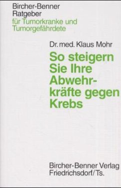 So steigern Sie Ihre Abwehrkräfte gegen Krebs - Mohr, Klaus