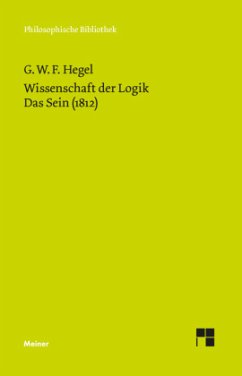 Wissenschaft der Logik. Erster Band. Die objektive Logik. Erstes Buch - Hegel, Georg Wilhelm Friedrich