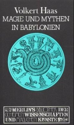 Magie und Mythen in Babylonien - Haas, Volkert