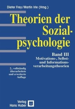 Motivations- Selbst- und Informationsverarbeitungstheorien / Theorien der Sozialpsychologie 3 - Frey, Dieter / Irle, Martin (Hgg.)