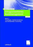 Grundlagen, Marktzinsmethode und Rentabilitäts-Controlling / Ertragsorientiertes Bankmanagement Bd.1