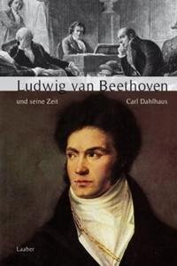 Ludwig van Beethoven und seine Zeit - Dahlhaus, Carl