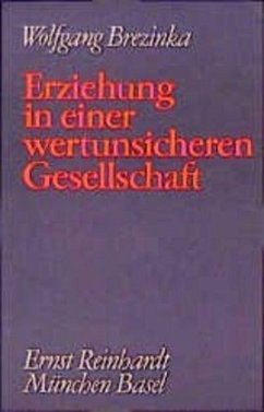 Erziehung in einer wertunsicheren Gesellschaft - Brezinka, Wolfgang