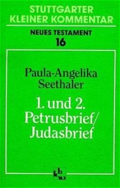 Erster und 2. Petrusbrief; Judasbrief / Stuttgarter Kleiner Kommentar, Neues Testament 16 - Seethaler, Paula-Angelika