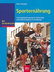 Sporternährung.Leistungsförderung durch vollwertige und bedarfsangepasste Ernährung (BLV Sportwissen) - Konopka, Peter