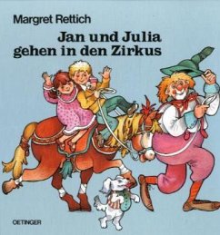 Jan und Julia gehen in den Zirkus - Rettich, Margret