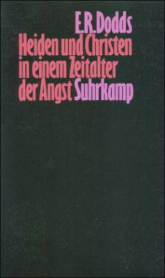 Heiden und Christen in einem Zeitalter der Angst - Dodds, Eric Robertson