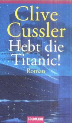 Hebt die Titanic! / Dirk Pitt Bd.3 - Cussler, Clive