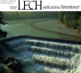 Der Lech und seine Abenteuer in Vorarlberg, Tirol, Allgäu, Schwaben, Bayern