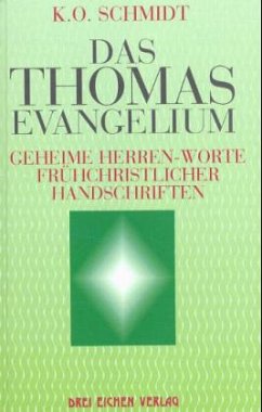 Die geheimen Herren-Worte des Thomas-Evangeliums - Schmidt, Karl O.