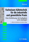 Fachwissen Kältetechnik für die industrielle und gewerbliche Praxis