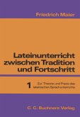 Zur Theorie und Praxis des lateinischen Sprachunterrichts / Lateinunterricht zwischen Tradition und Fortschritt, in 3 Bdn. 1