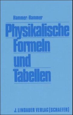 Physikalische Formeln und Tabellen - Hammer, Anton; Hammer, Hildegard; Hammer, Karl