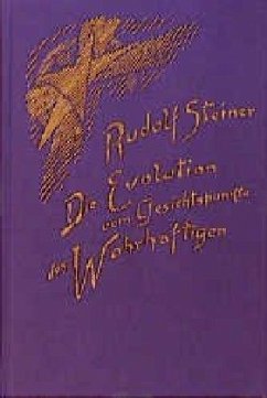 Die Evolution vom Gesichtspunkte des Wahrhaftigen - Steiner, Rudolf