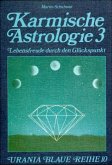 Karmische Astrologie / Lebensfreude durch den Glückspunkt / Karmische Astrologie Bd.3