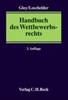 Handbuch des Wettbewerbsrechts - Gloy, Wolfgang / Loschelder, Michael (Hgg.)