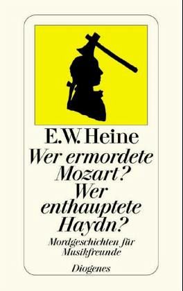 Wer ermordete Mozart? Wer enthauptete Haydn? Wer ermordete Mozart? Wer enthauptete Haydn?