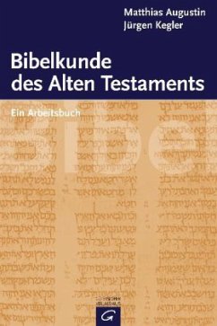 Bibelkunde des Alten Testaments - Augustin, Matthias; Kegler, Jürgen