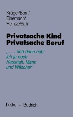 Privatsache Kind ¿ Privatsache Beruf - Krüger, Helga;Born, Claudia;Einemann, Beate