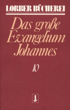 Johannes, das grosse Evangelium. Bd.10 - Lorber, Jakob