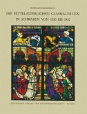 Die mittelalterlichen Glasmalereien in Schwaben von 1350-1530 (ohne Ulm)