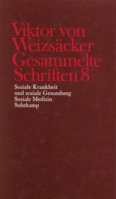 Soziale Krankheit und soziale Gesundung; Soziale Medizin / Gesammelte Schriften 8 - Weizsäcker, Viktor von;Weizsäcker, Viktor von