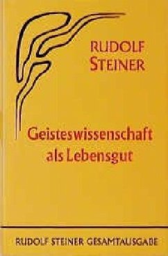 Geisteswissenschaft als Lebensgut - Steiner, Rudolf