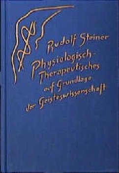 Physiologisch-Therapeutisches auf Grundlage der Geisteswissenschaft - Steiner, Rudolf