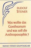 Was wollte das Goetheanum und was soll die Anthroposophie?