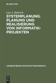 Systemplanung. Planung und Realisierung von Informatik-Projekten